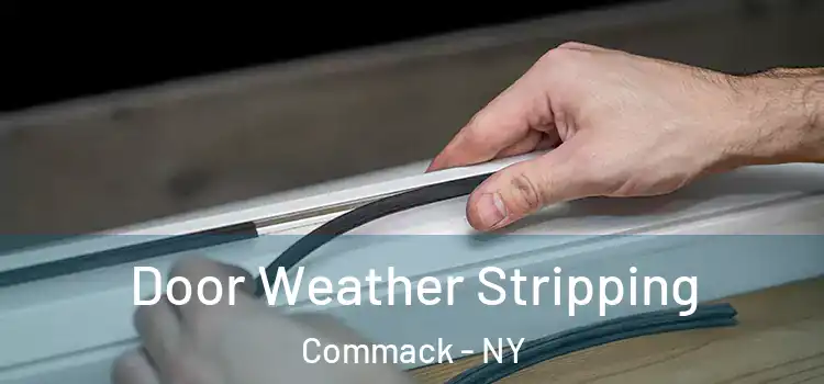 Door Weather Stripping Commack - NY